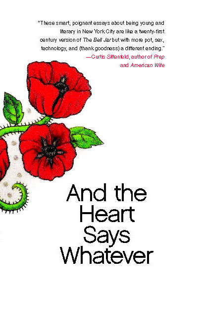 AND THE HEART SAYS WHATEVER by Emily Gould is a Memoir Landmark Title on Book Country.