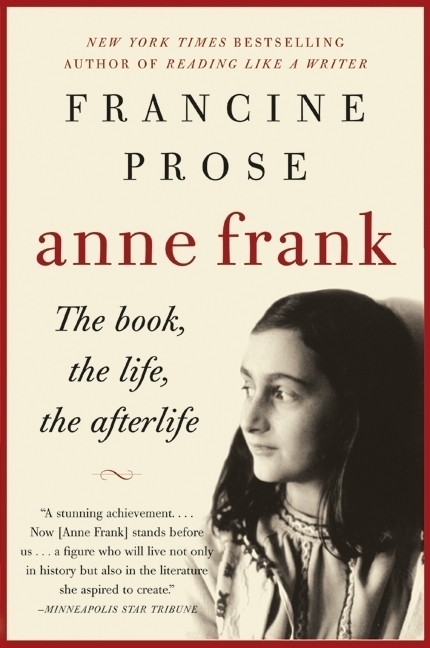 ANNE FRANK: THE BOOK, THE LIFE, THE AFTERLIFE by Francine Prose is a Narrative Nonfiction Landmark Title on Book Country.