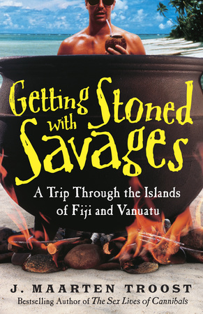 GETTING STONED WITH SAVAGES by J. Maarten Troost is a Travel Landmark Title on Book Country.