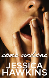COME UNDONE by Jessica Hawkins is a Romance Landmark Title on Book Country.