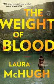 THE WEIGHT OF BLOOD by Laura McHugh is a Landmark Psychological Thriller Title on Book Country.