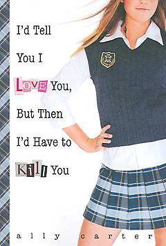 Young Adult Mystery/Thriller Book – I'd Tell You I Love You, But Then I'd Have to Kill You